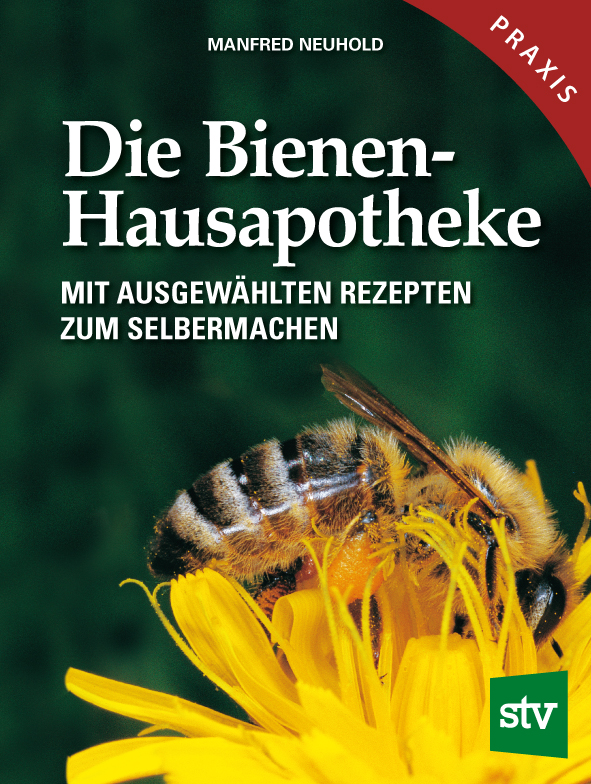 Die Bienen-Hausapotheke - mit ausgewählten Rezepten ...