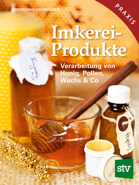 Imkereiprodukte - Verarbeitung von Honig, Pollen, Wachs & Co